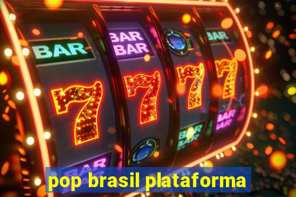 pop brasil plataforma